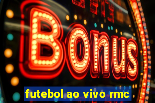 futebol ao vivo rmc